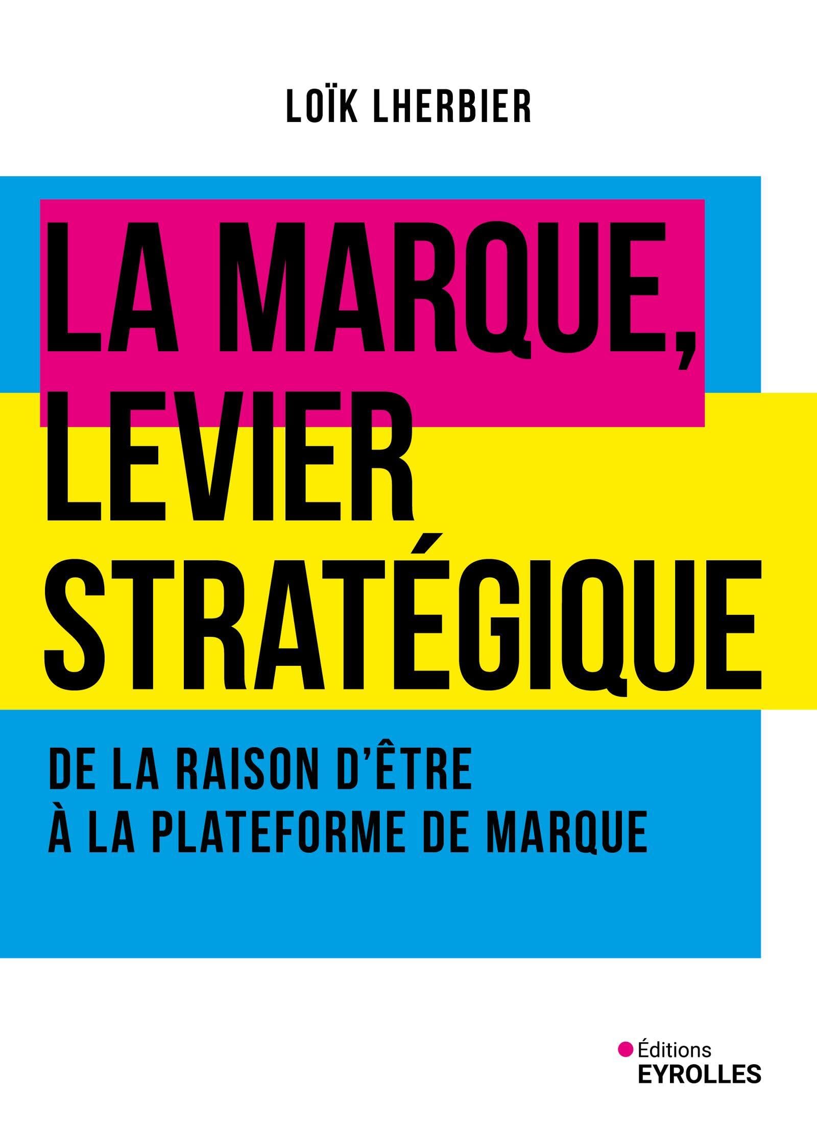 La marque, levier stratégique: De la raison d'être à la plateforme de marque book