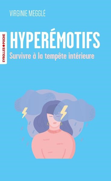 Hyperémotifs : survivre à la tempête intérieure Psychology