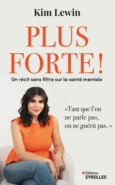 Plus forte ! : un récit sans filtre sur la santé mentale Health, Nutrition & Fitness