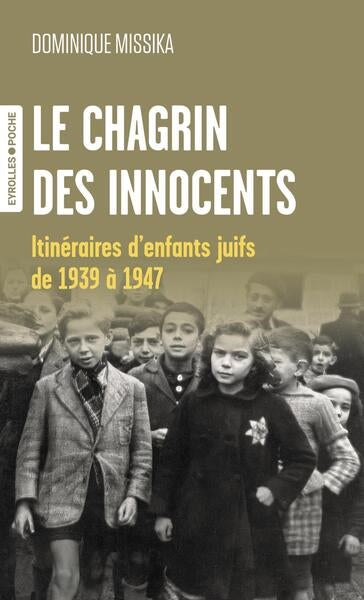 Le chagrin des innocents : itinéraires d'enfants juifs de 1939 à 1947 Politics & History