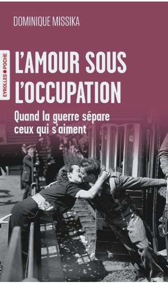 L'amour sous l'Occupation : quand la guerre sépare ceux qui s'aiment book