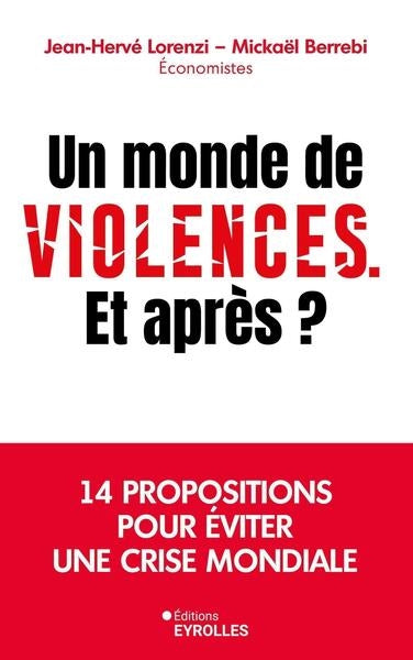 Un monde de violences, et après ? : 14 propositions pour éviter une crise mondiale Business, Finance & Career