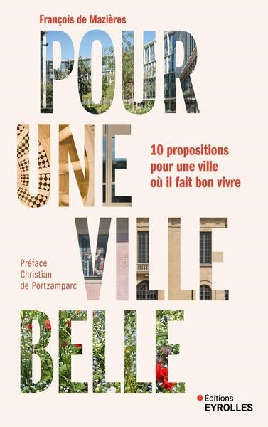 Pour une ville belle : 10 propositions pour une ville où il fait bon vivre Architecture