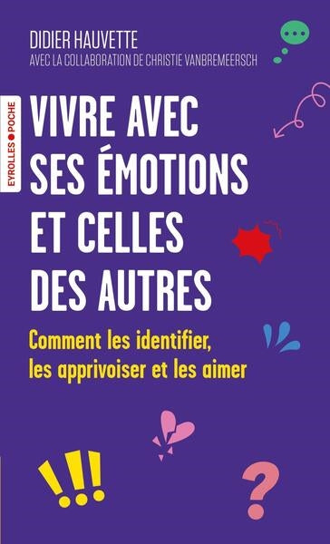 Vivre avec ses émotions et celles des autres : comment les identifier, les apprivoiser et les aimer Books
