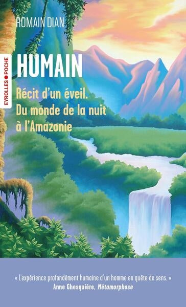 Humain : récit d'un éveil, du monde de la nuit à l'Amazonie Books