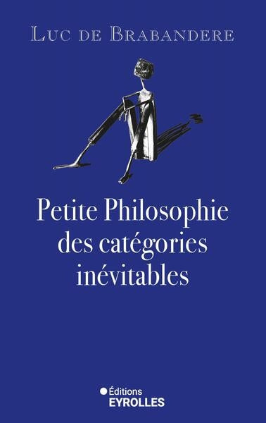 Petite philosophie des catégories inévitables Philosophy