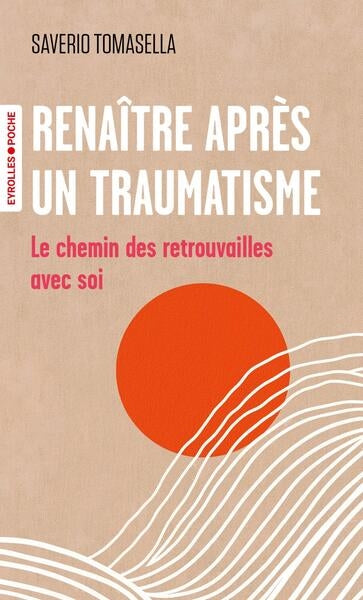 Renaître après un traumatisme : le chemin des retrouvailles avec soi book