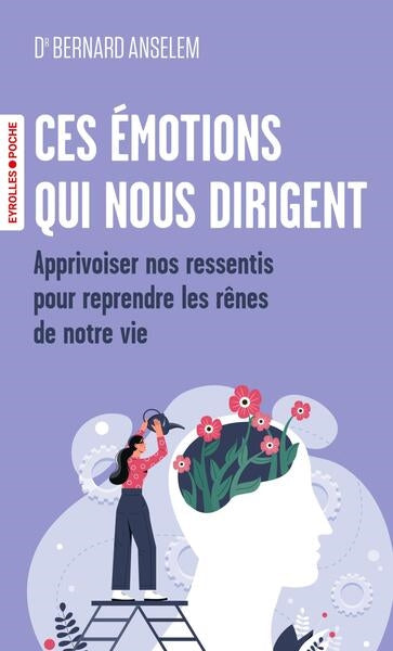 Ces émotions qui nous dirigent : apprivoiser nos ressentis pour reprendre les rênes de notre vie Books