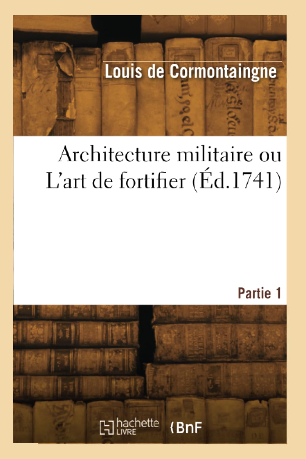 Architecture militaire ou L'art de fortifier (Éd.1741) book