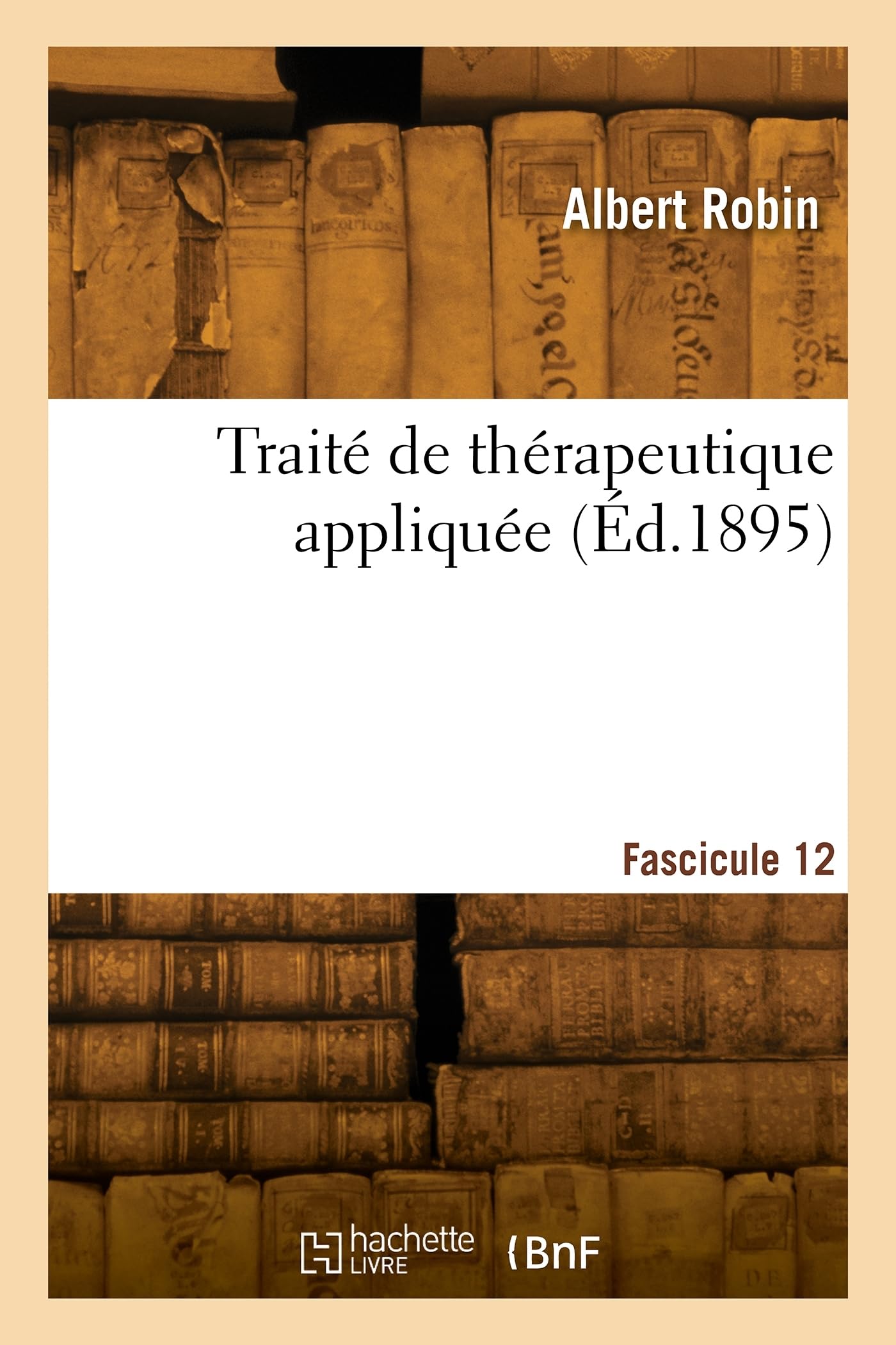 Traité de thérapeutique appliquée. Fascicule 12 book