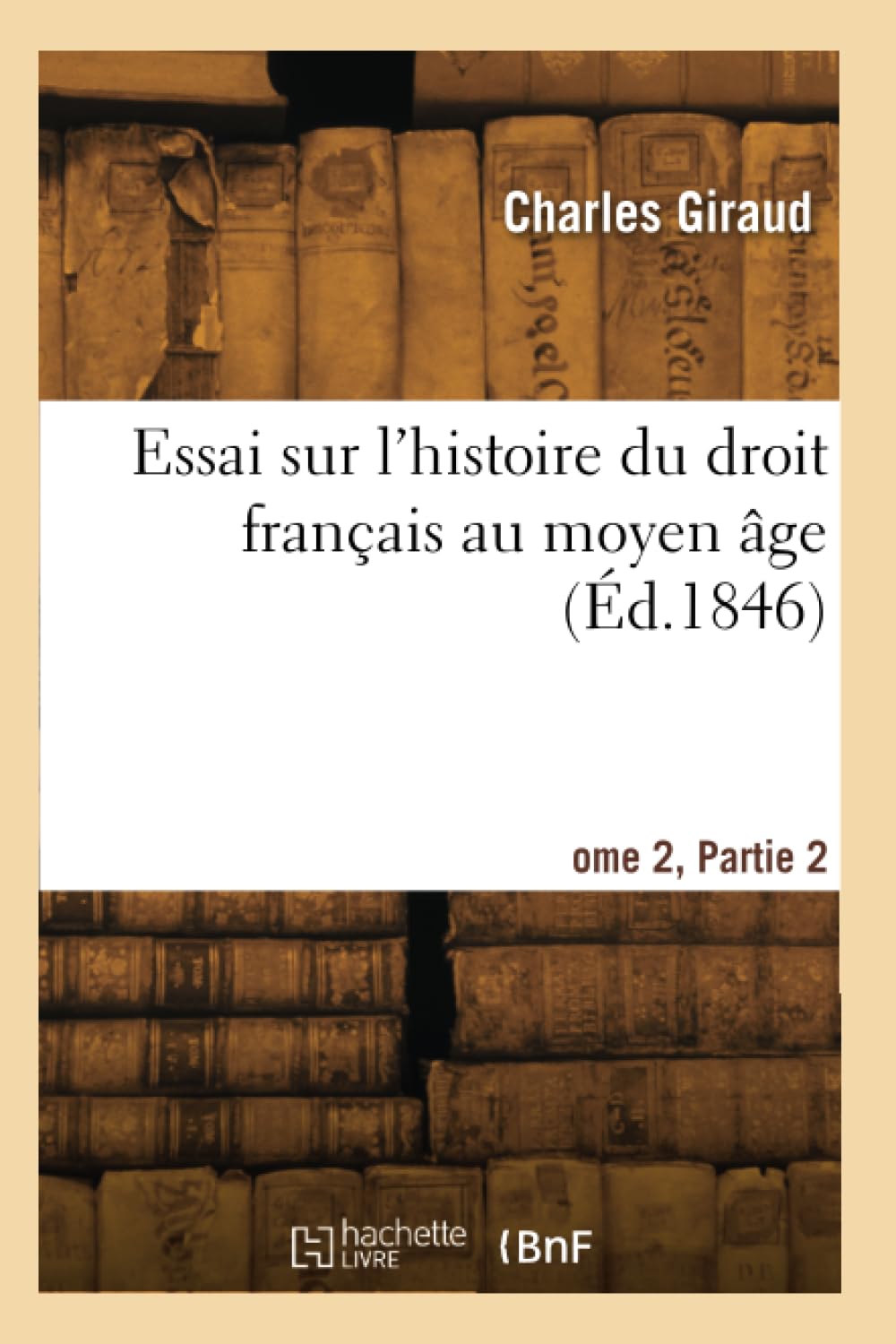 Essai sur l'histoire du droit français au moyen âge (Éd.1846) book