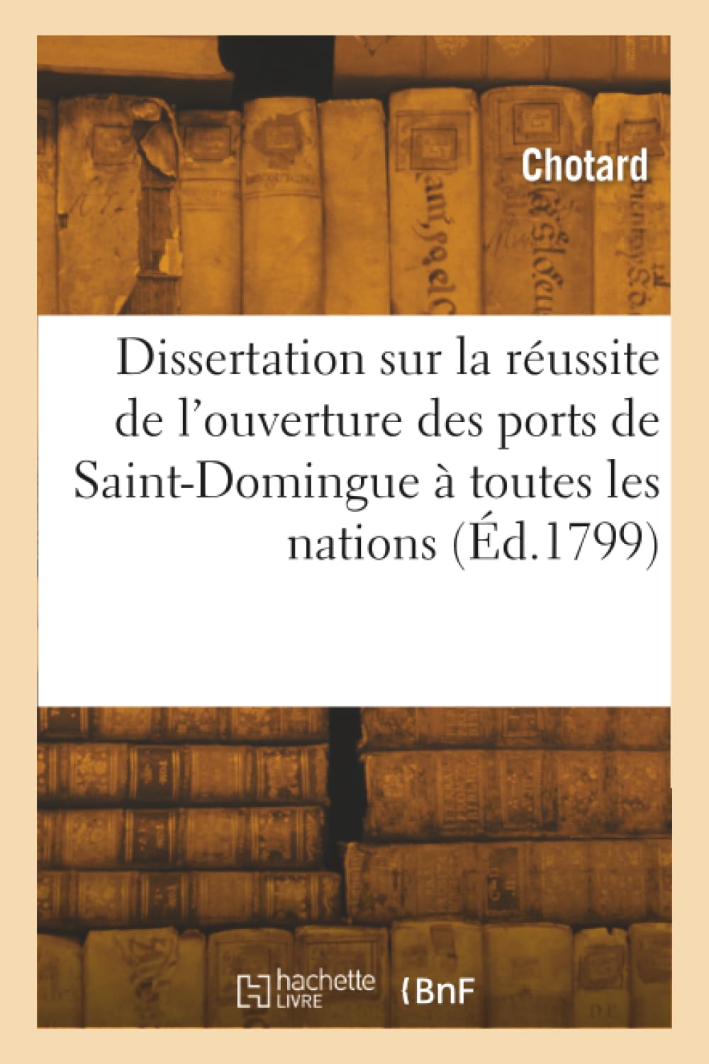 Dissertation sur la réussite de l'ouverture des ports de Saint-Domingue à toutes les nations book