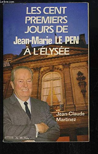 Les Cent premiers jours de Jean-Marie Le Pen à l'Elysée book