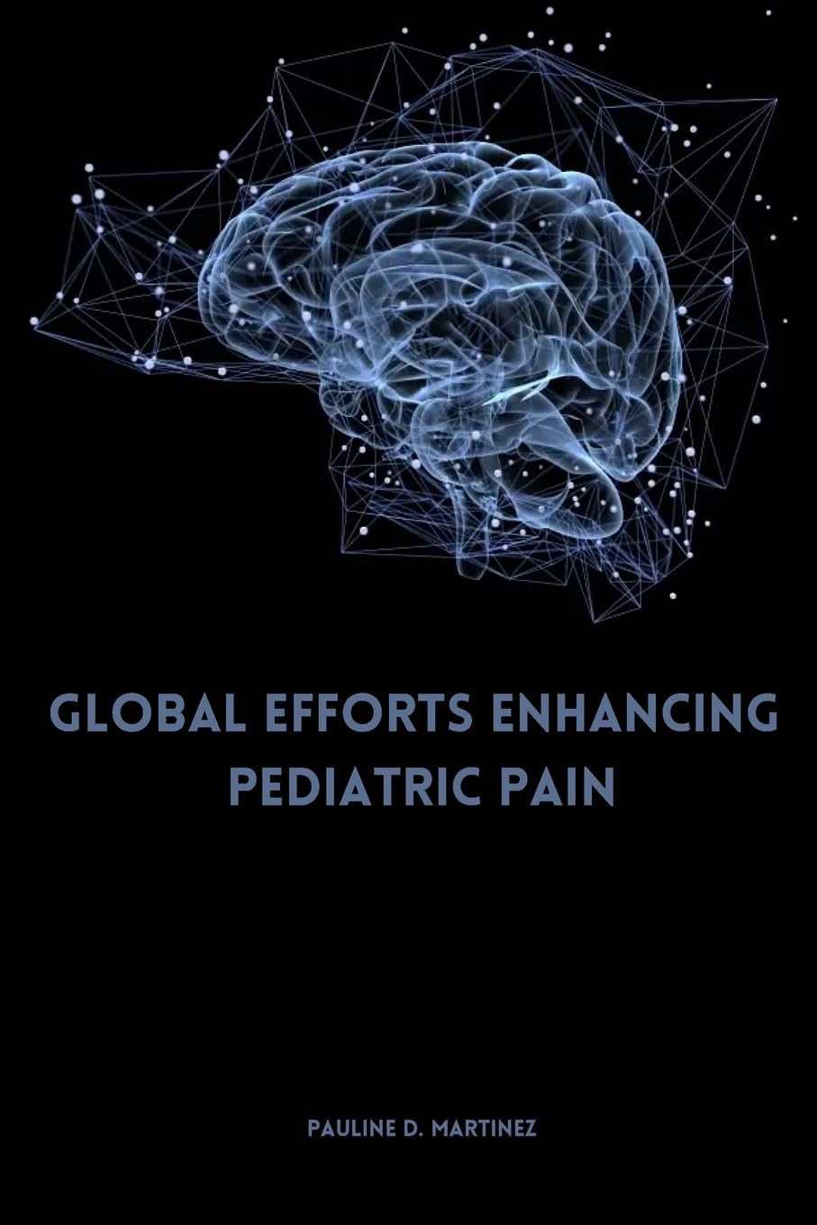 Global Efforts Enhancing Pediatric Pain book