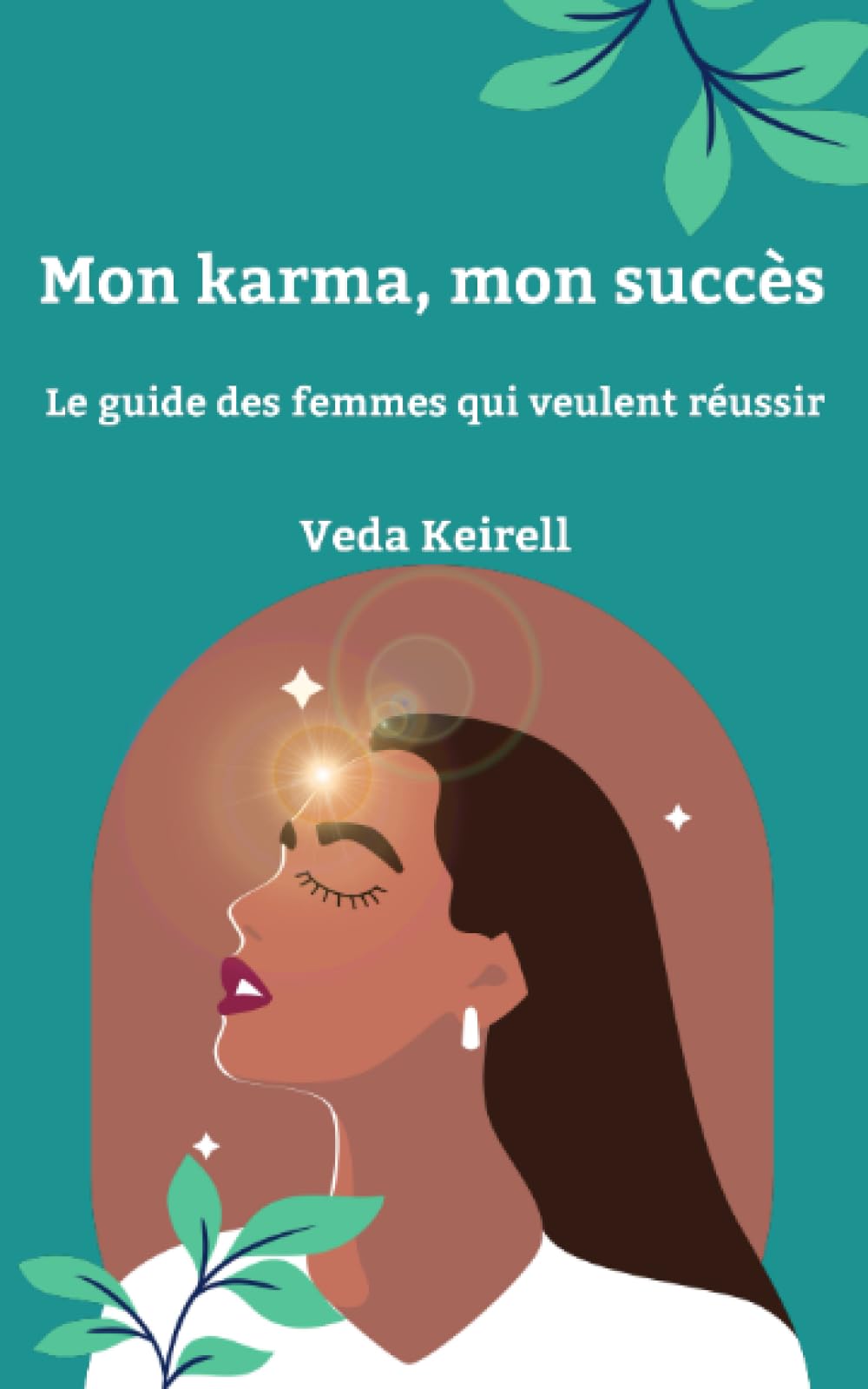 Mon Karma, mon succès: Le guide des femmes qui veulent réussir Business, Finance & Career