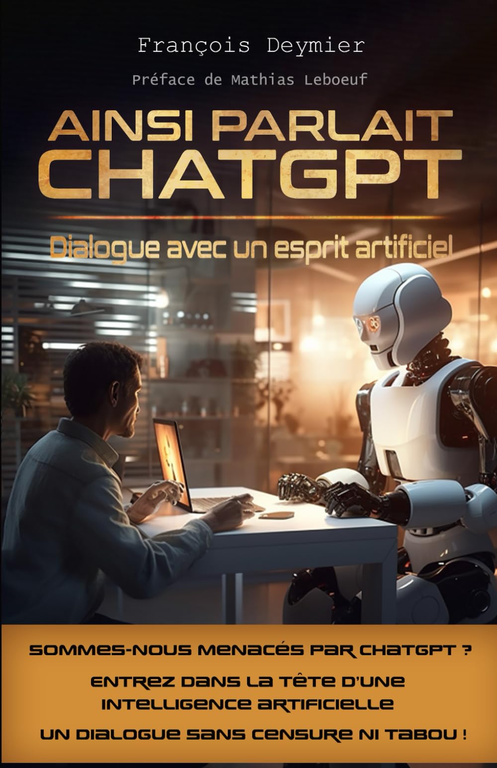 AINSI PARLAIT CHATGPT: Dialogue avec une intelligence artificielle Philosophy