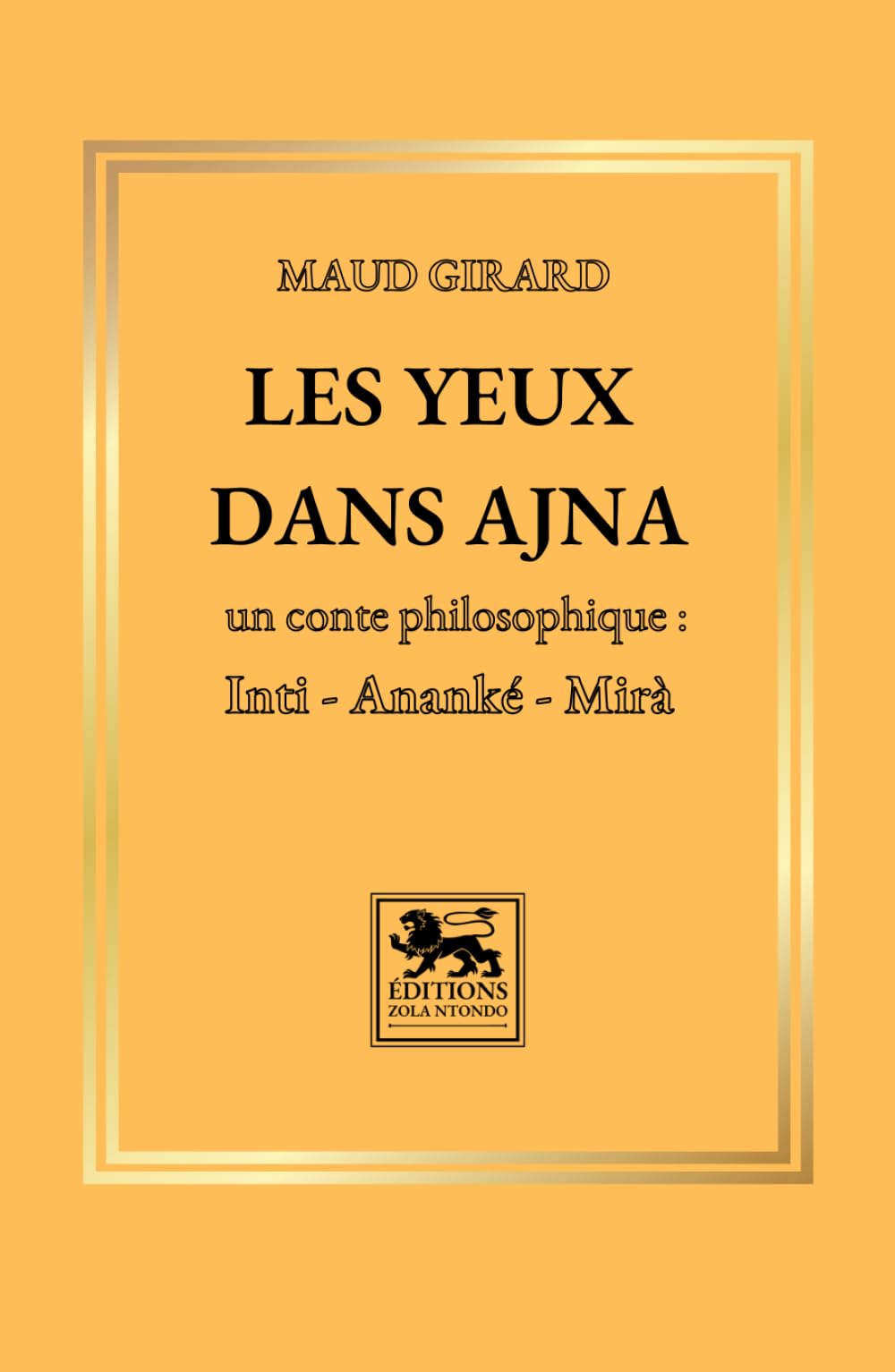 Les yeux dans Ajna: Un conte philosophique : Inti, Ananké, Mirà book