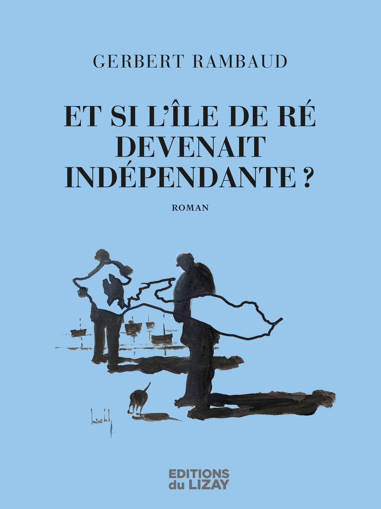 Et si l'ile de re devenait independante (lizay) (roman) book