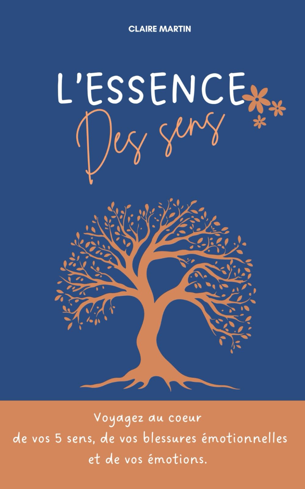 L'essence des sens - Textes- Conseils- Techniques pour maitriser ses émotions et se reconnecter à soi: Voyagez au coeur de vos 5 sens et de vos émotions book