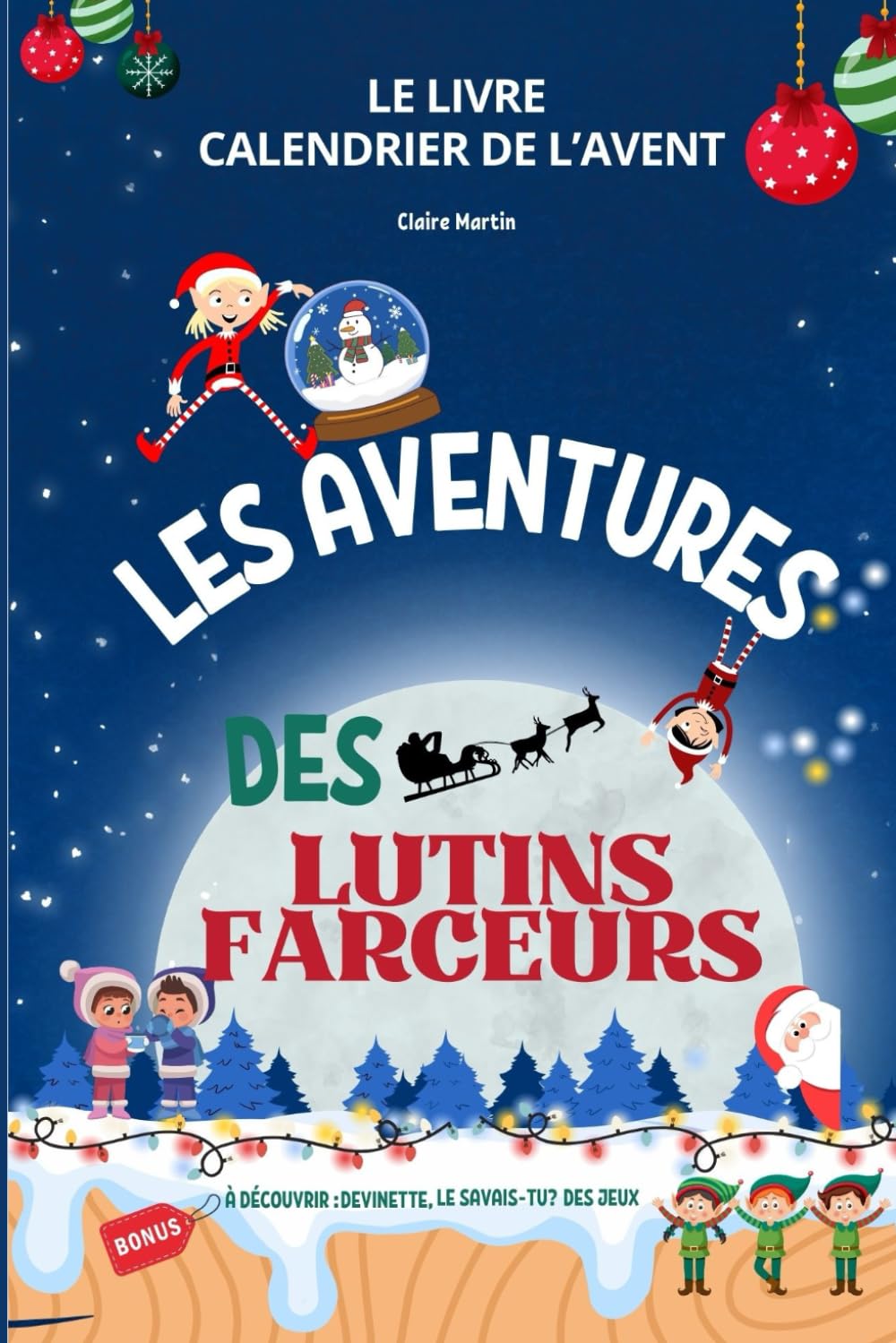 Livre Calendrier de l'avent - Les aventures des lutins farceurs: Avec des bonus, histoires supplémentaires, des devinettes, des jeux, recette et bien plus encore... book