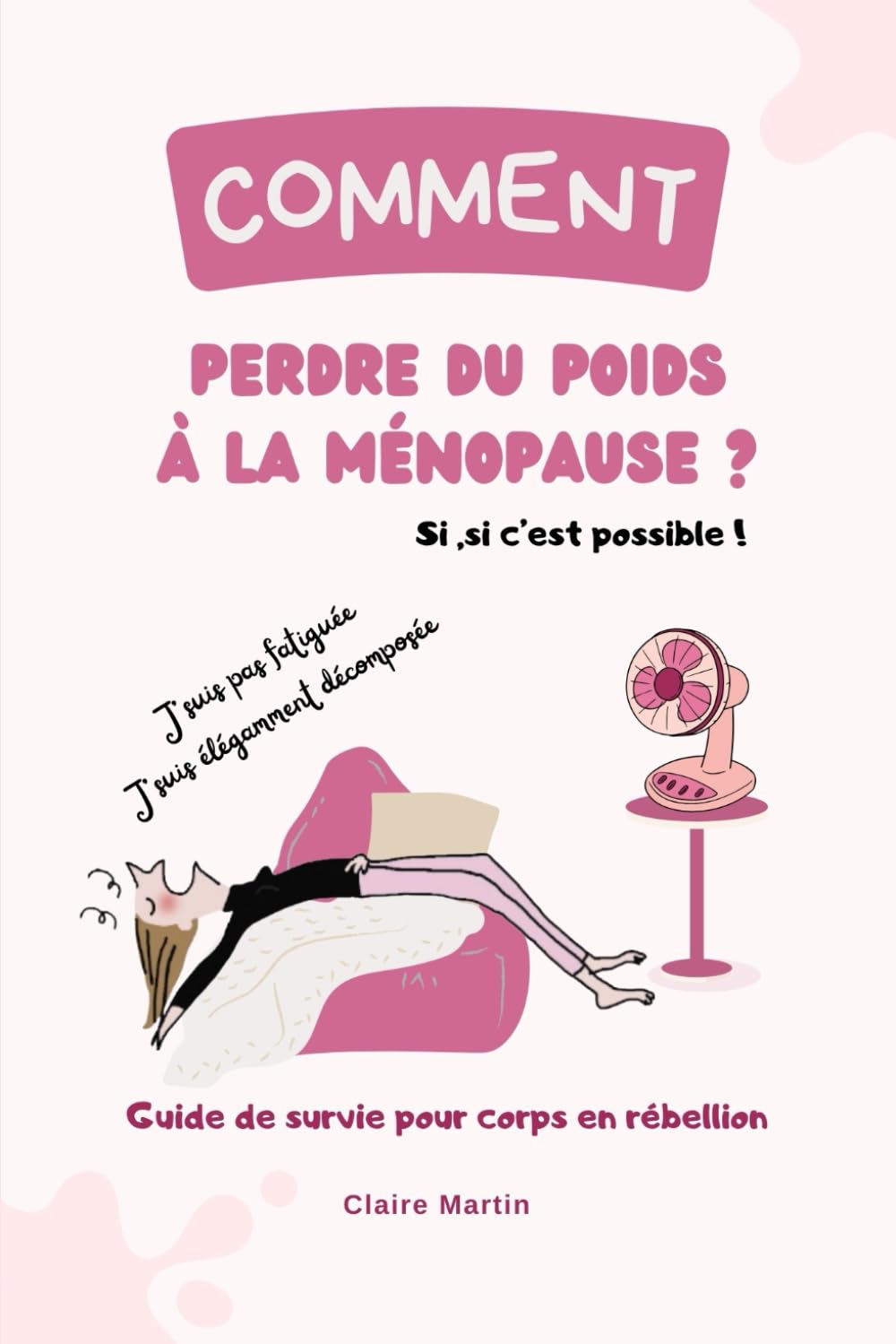 Comment perdre du poids à la ménopause - Version Enrichie - Conseils- Programme Minceur: (sans perdre la tête ni l’humour) book