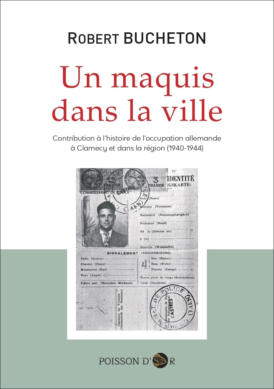 Un maquis dans la ville: Contribution à l'histoire de l'occupation allemande à Clamecy et dans la région (1940-44) book