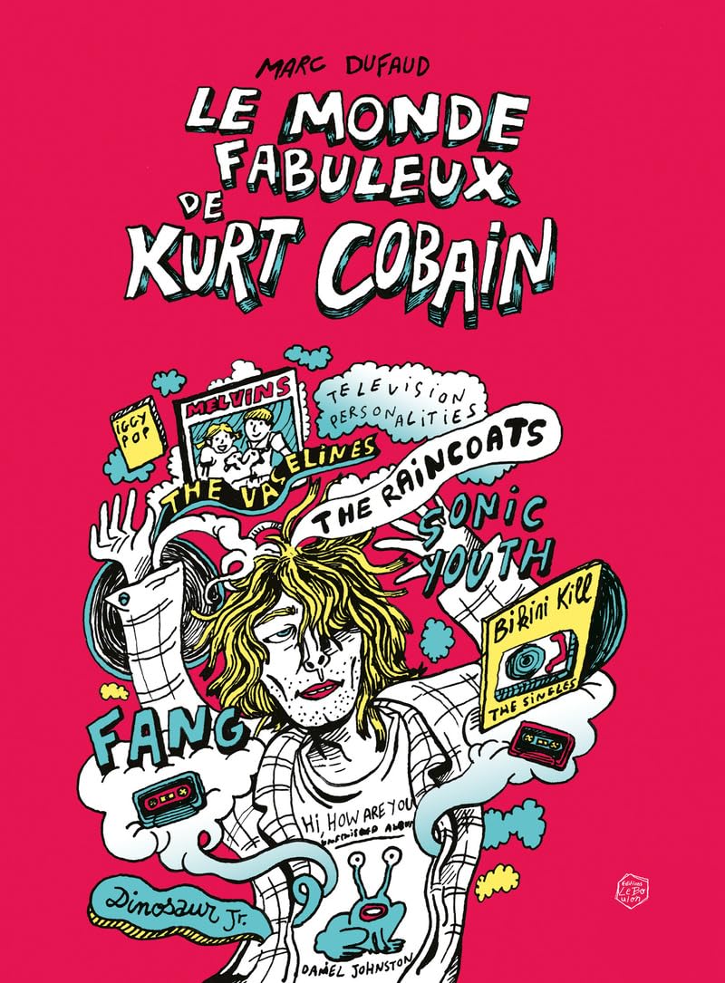 Le Monde fabuleux de Kurt Cobain: Trentième anniversaire de la mort de Kurt Cobain book