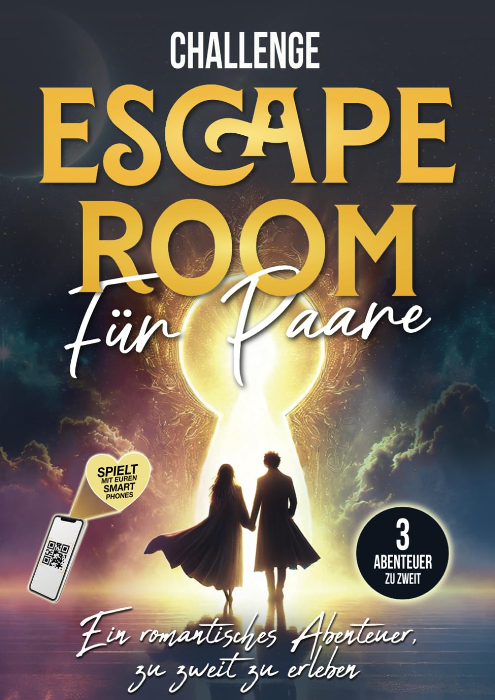 Challenge Escape Room für Paare: Ein romantisches Abenteuer, als Pärchen zu erleben - Drei spannende Herausforderungen, die man gemeinsam mit dem Smartphone lösen kann Partnership & Love