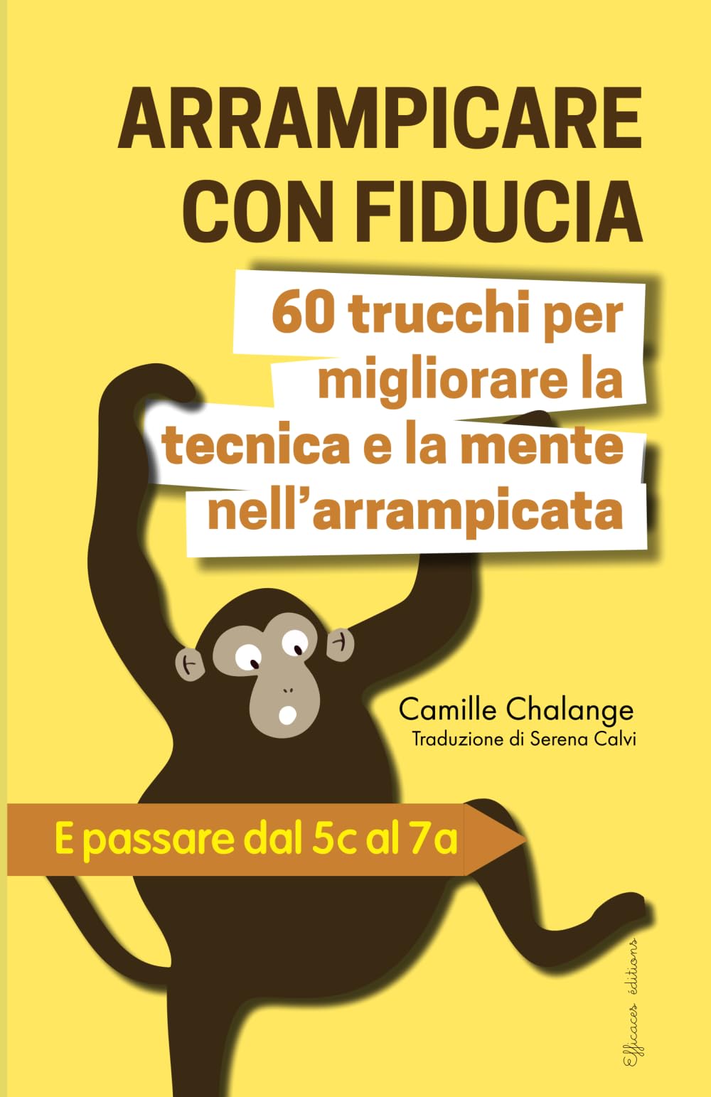 ARRAMPICARE CON FIDUCIA - 60 trucchi per migliorare la tecnica e la mente nell’arrampicata: E passare dal 5c al 7a book