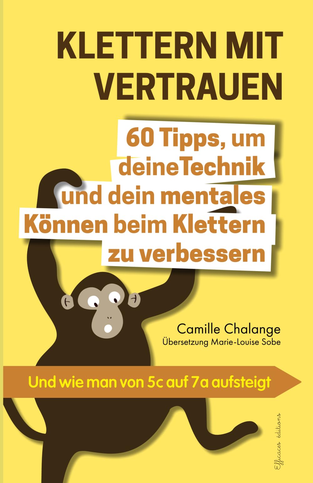 KLETTERN MIT VERTRAUEN - 60 Tipps, um deine Technik und dein mentales Können beim Klettern zu verbessern: Und wie man von 5c auf 7a aufsteigt (Fortschritte im Klettern, Band 1) Medicine