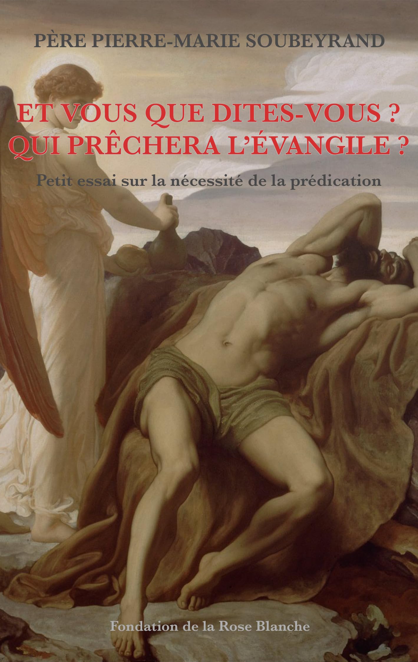 Et vous que dites-vous ? Qui prêchera l'Evangile ?: Petit essai sur la nécessité de la prédication book