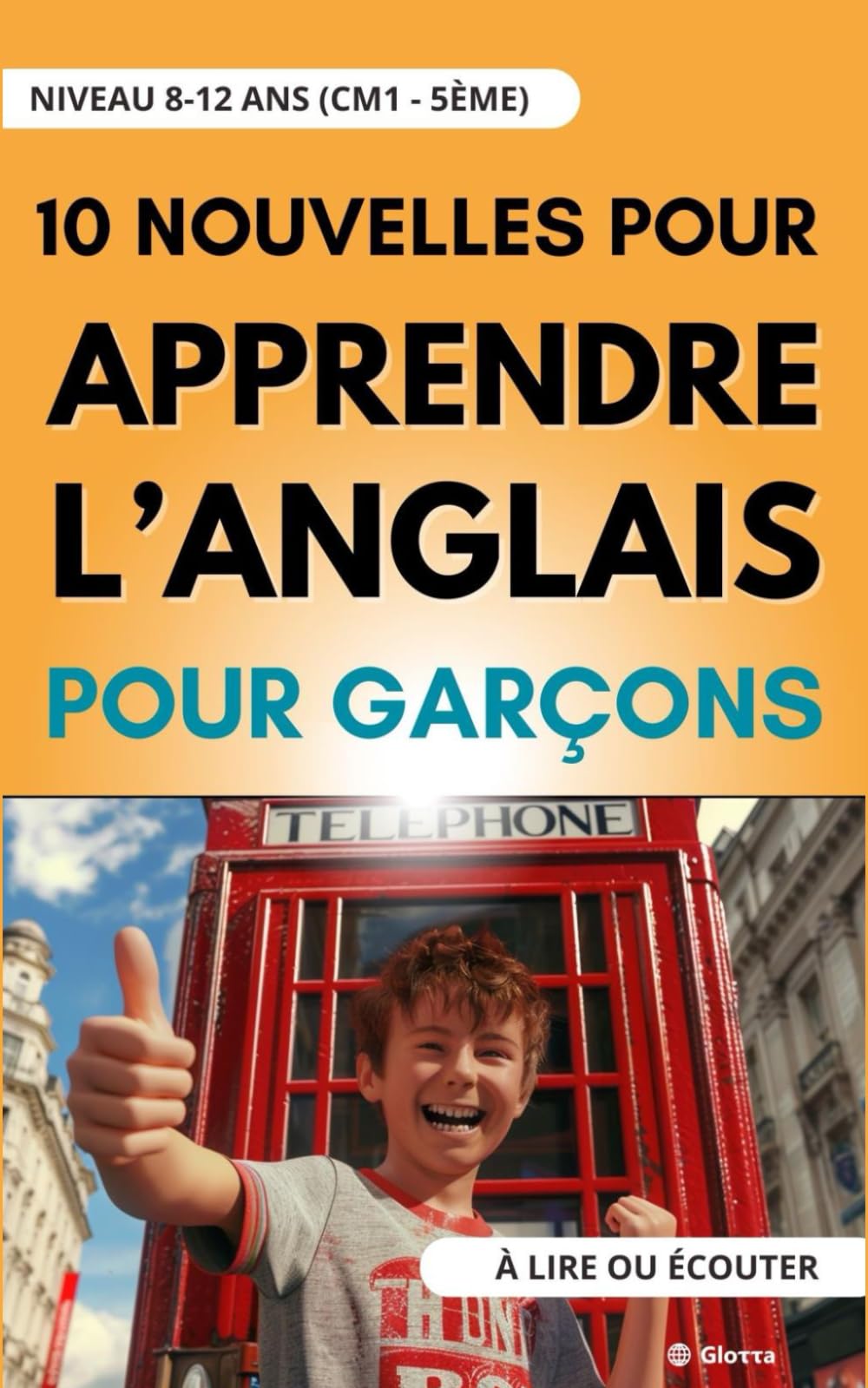 10 Nouvelles pour Garçons pour Apprendre l'Anglais - Niveau 8-12 ans (CM1 - 5ème). A lire ou écouter book