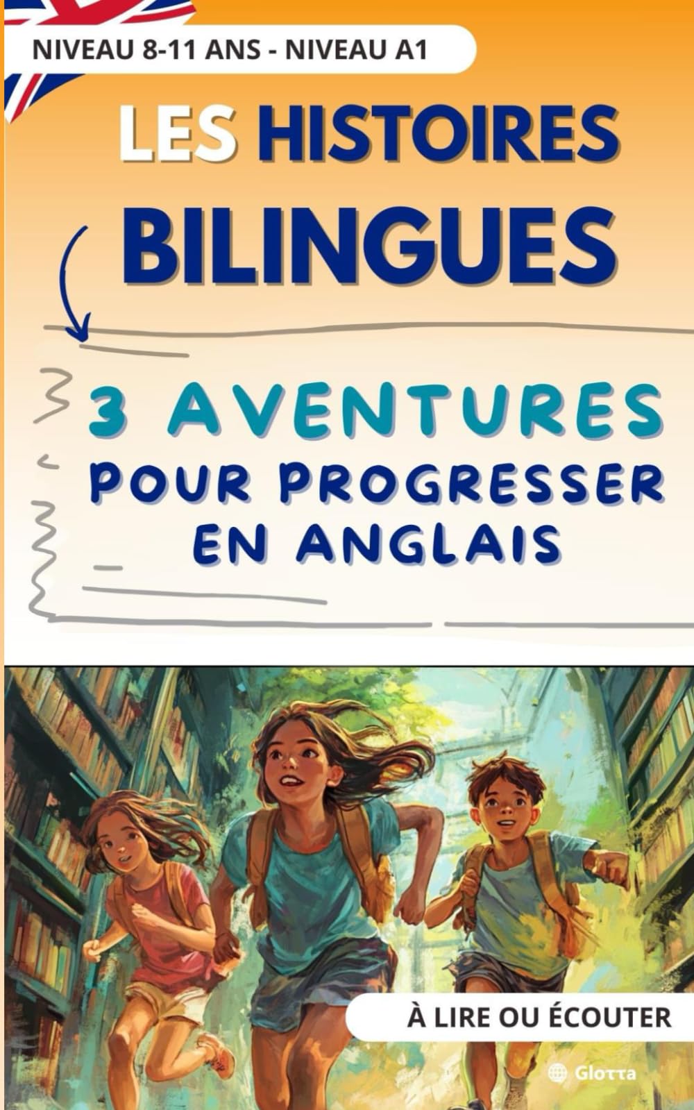 Les histoires bilingues de Glotta : 3 aventures pour progresser en Anglais: 8 - 11 ans. A lire et écouter. Niveau A1 Foreign Languages ​​& Dictionaries