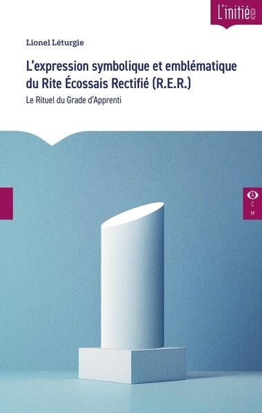 L'expression symbolique et emblématique du rite écossais rectifié (RER) : le rituel du grade d'apprenti Books