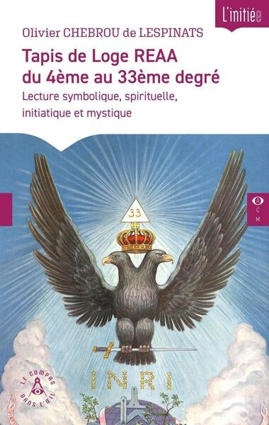 Tapis de loge REAA du 4ème au 33ème degré : miroir du temple intérieur, lecture symbolique, spirituelle, initiatique et mystique : support de réflexion et de méditation book