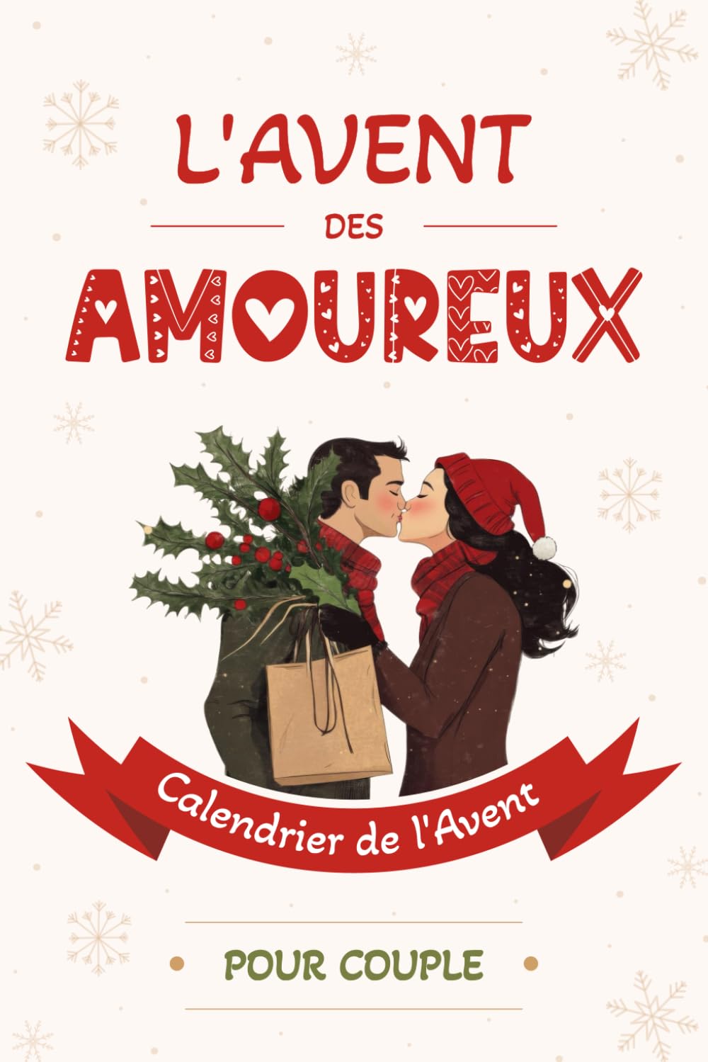 L’Avent des Amoureux - Calendrier de l’Avent pour Couple: 24 jours de défis romantiques, de questions inattendues et de jeux en duo pour renforcer ... à s'offrir entre adultes en attendant Noël Health, Nutrition & Fitness