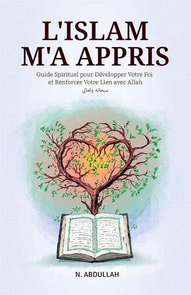 L'islam m'a appris : guide spirituel pour développer votre foi et renforcer votre lien avec Allah book
