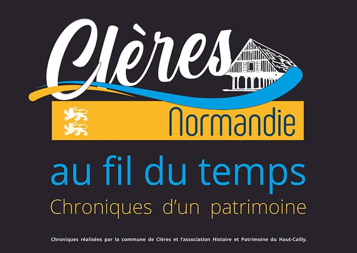 Clères, au fil du temps: Chroniques d'un patrimoine book