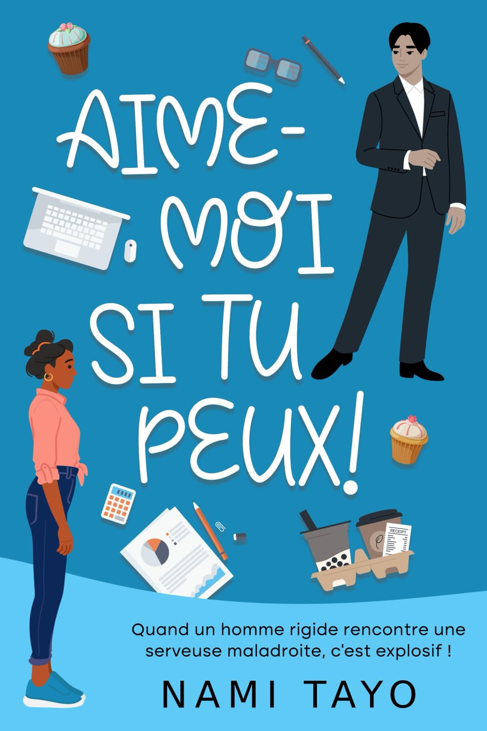 Aime-moi si tu peux !: une comédie romantique française et explosive Contemporary Romance