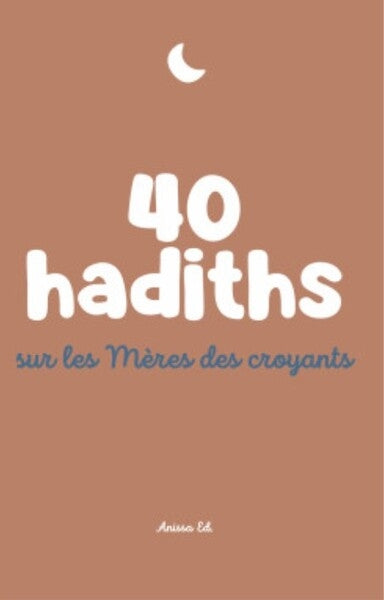 40 hadiths sur les mères des croyants Books