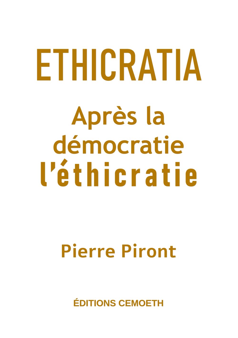 Ethicratia: après la démocratie, l'éthicratie book