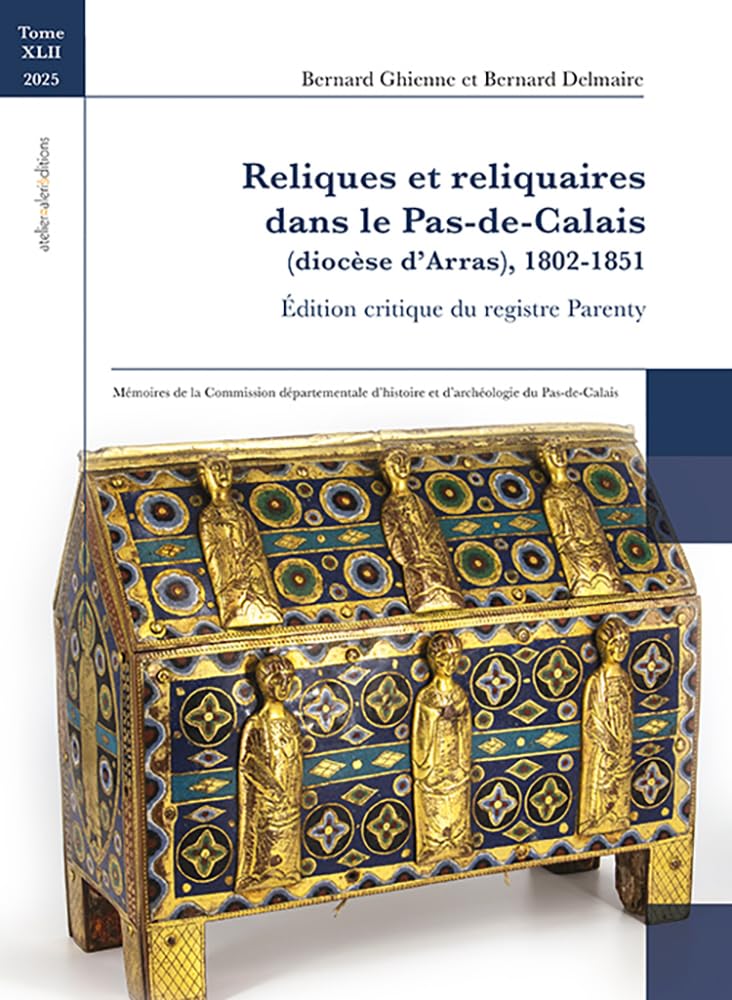 Reliques et Reliquaires dans le Pas-de-Calais: Edition critique du registre Parenty (Diocèse d'Arras), 1802-1851 book