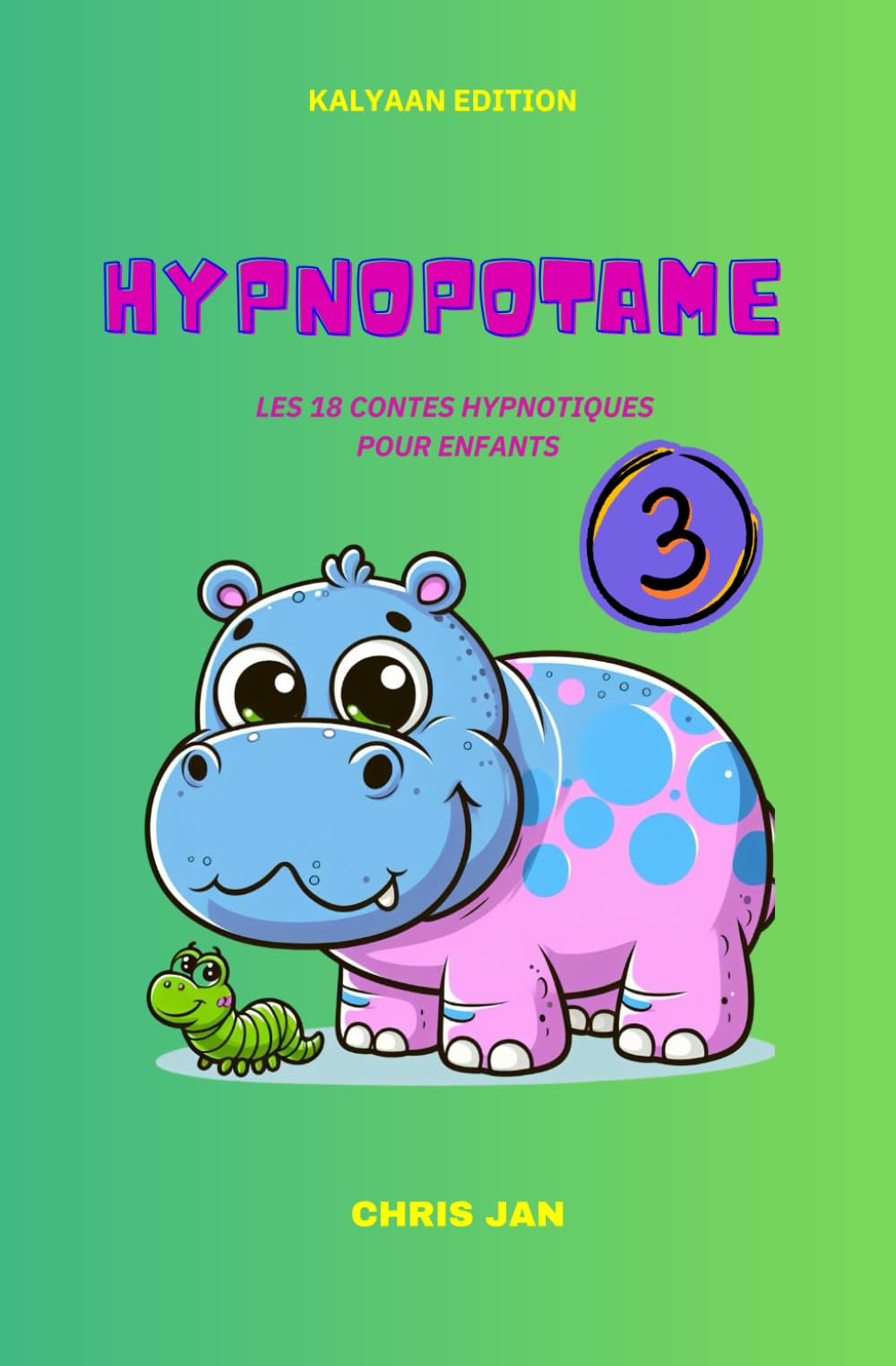 HYPNOPOTAME TOME 3 18 CONTES HYPNOSE ENFANTS: LES HISTOIRES DU SOIR POUR DORMIR book