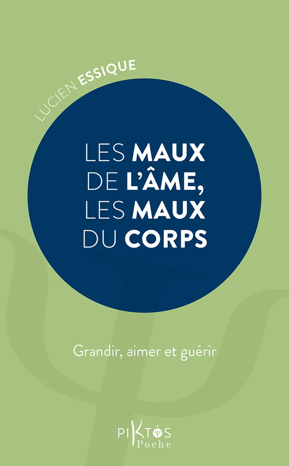 Les Maux de l'âme, les maux du corps - Grandir, aimer et guérir book