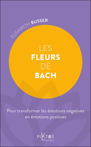Les fleurs de Bach : pour transformer les émotions négatives en émotions positives book