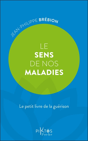 Le sens de nos maladies : le petit livre de la guérison book