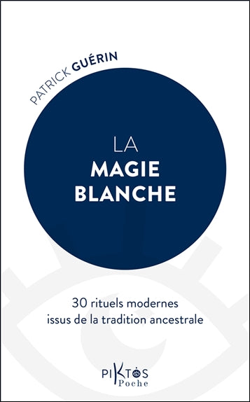 La magie blanche : 30 rituels modernes issus de la tradition ancestrale Religion & Esotericism