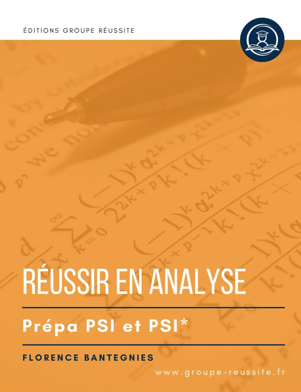 Maths PSI : Réussir en analyse en prépa PSI PSI*: Méthodes, exercicesn annales, et corrigés de maths en CPGE PSI PSI* en analyse : intégrales, séries, équations différentielles, etc. book