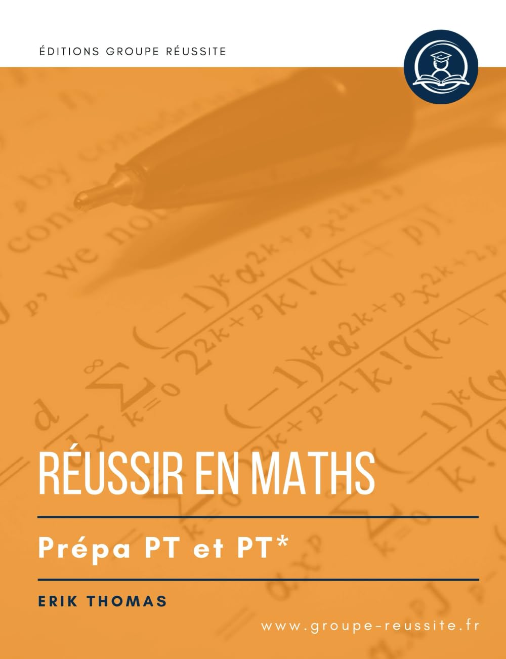Maths PT et PT* - Réussir en maths prépa PT PT* - méthodes, exercices et annales corrigés écrits et oraux: Les meilleures méthodes et les exercices ... : analyse, probabilité, algèbre et géométrie book