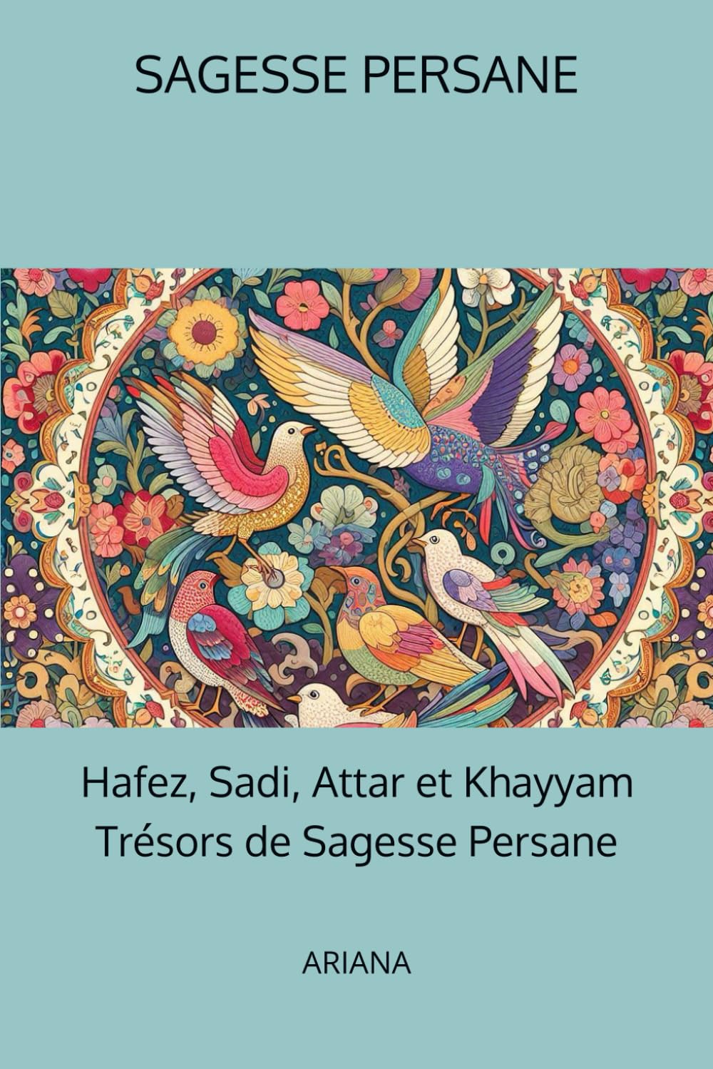 Hafez, Sadi, Attar et Khayyam, Trésors de Sagesse Persane book
